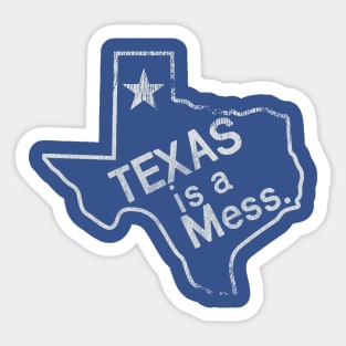 TEXAS IS A MESS Sticker